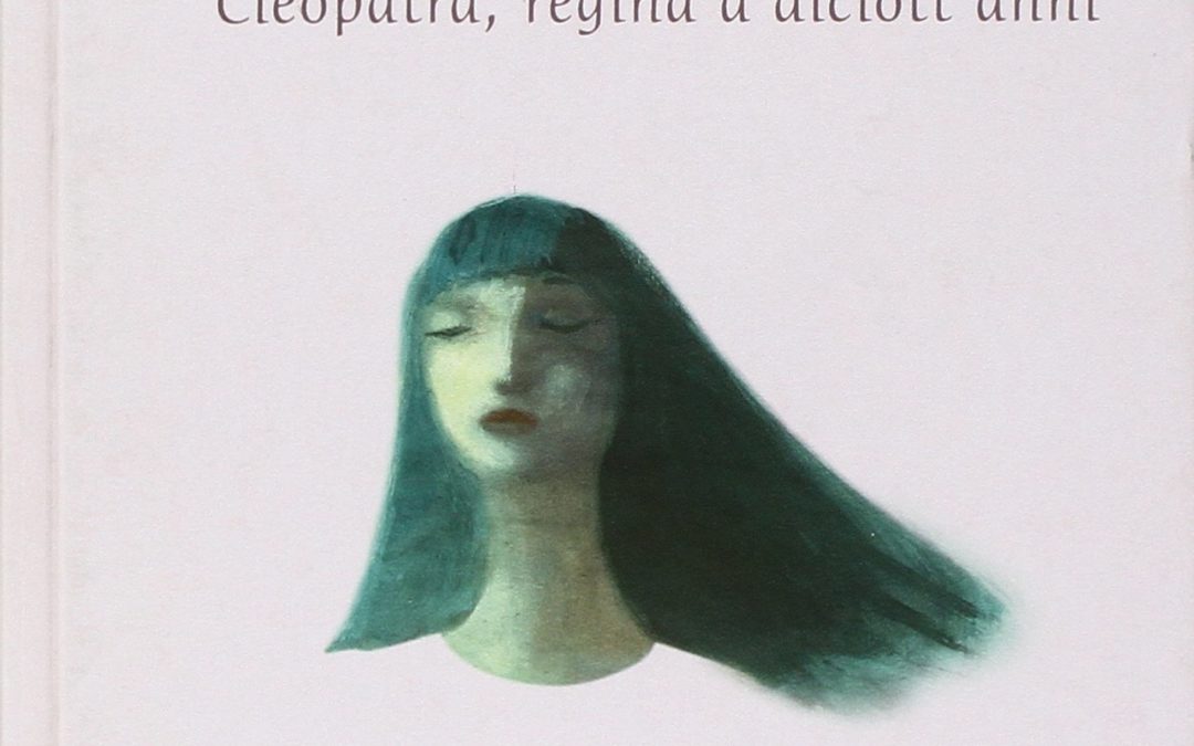 Cleopatra, i giorni dell’amore, i giorni dell’odio.