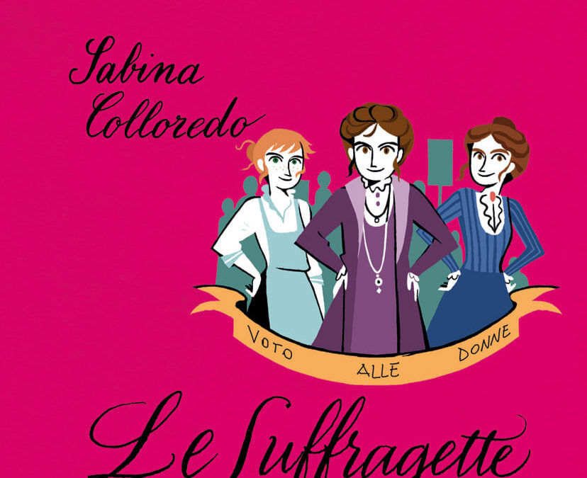 Le suffragette, un voto per tutte sabina colloredo